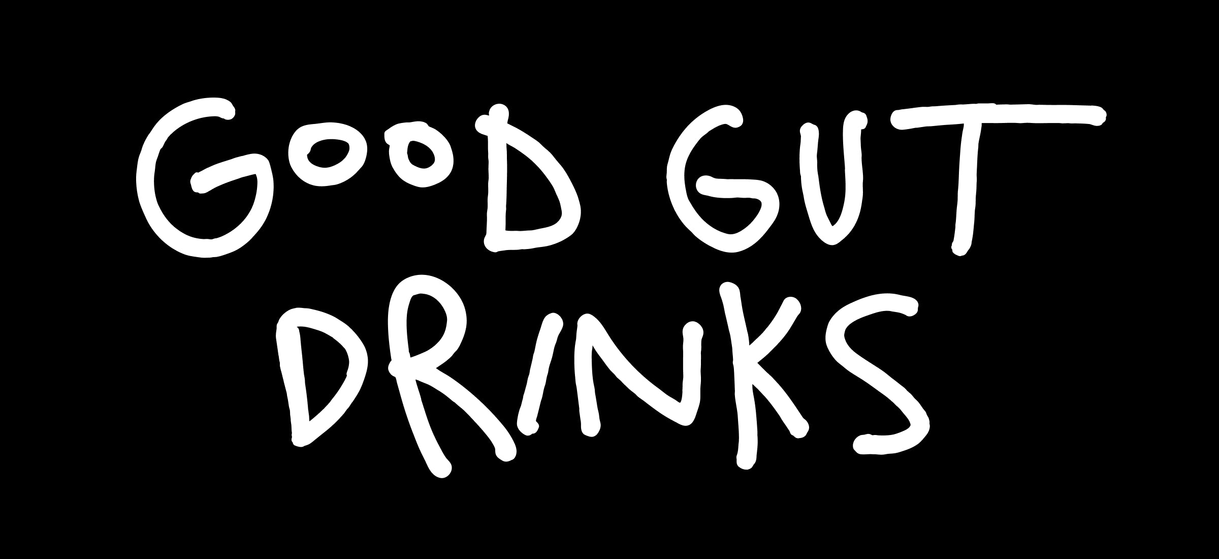 Handwritten text 'GOOD GUT DRINKS' on a black background
